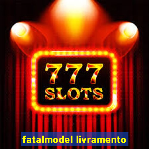 fatalmodel livramento